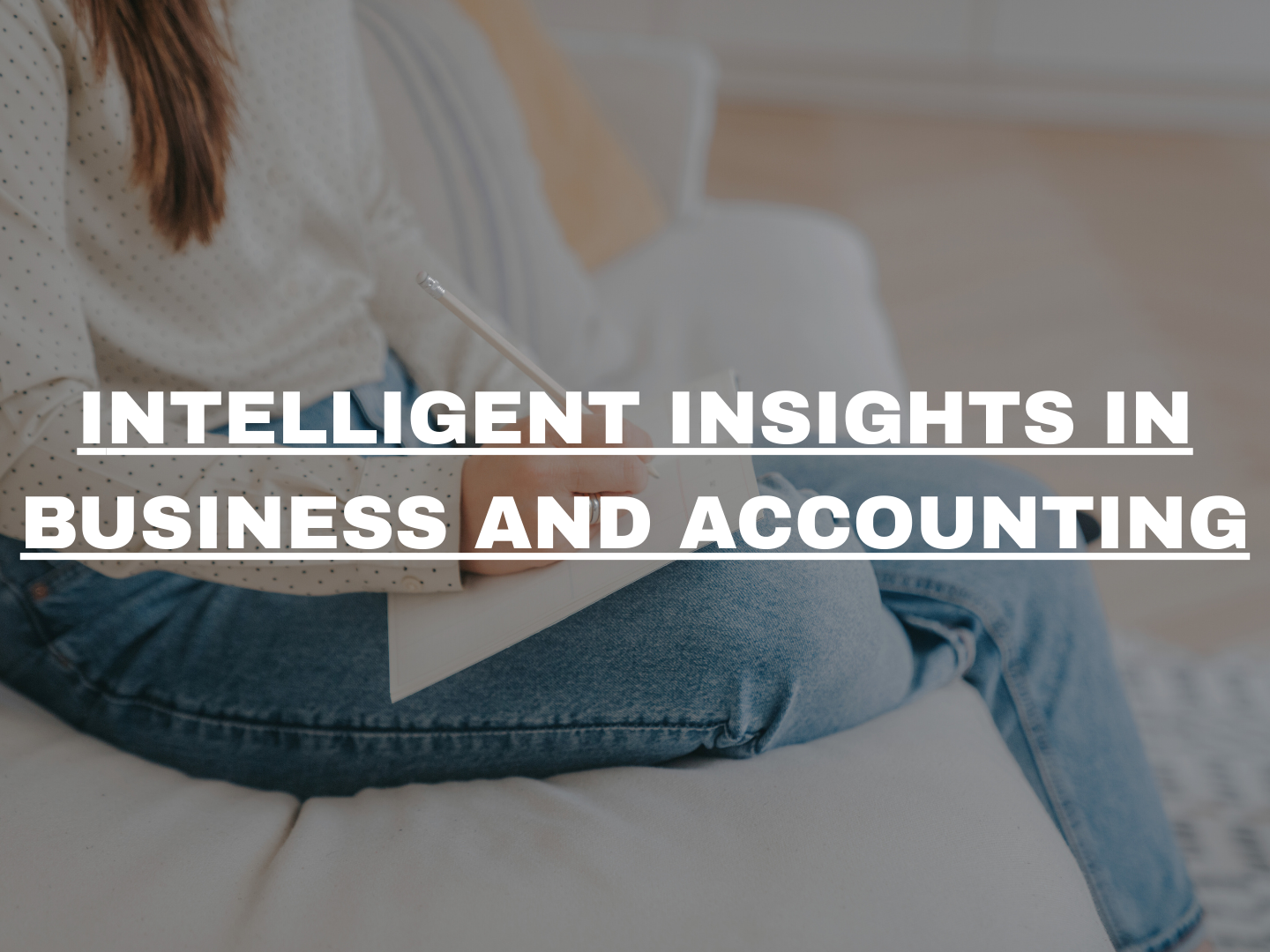 INTELLIGENT INSIGHTS IN BUSINESS AND ACCOUNTING